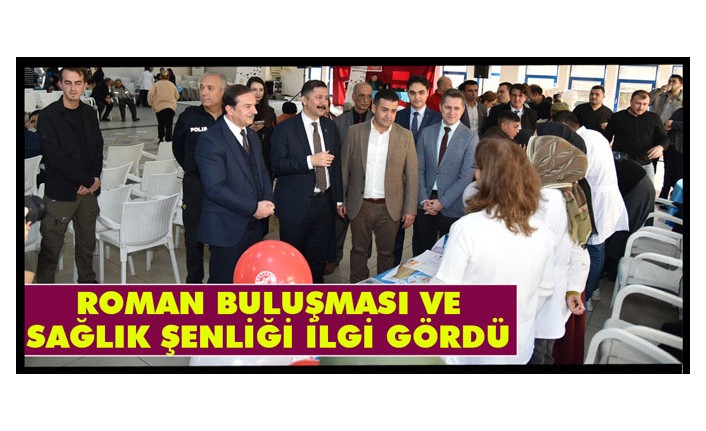 ROMAN BULUŞMASI VE SAĞLIK ŞENLİĞİ İLGİ GÖRDÜ