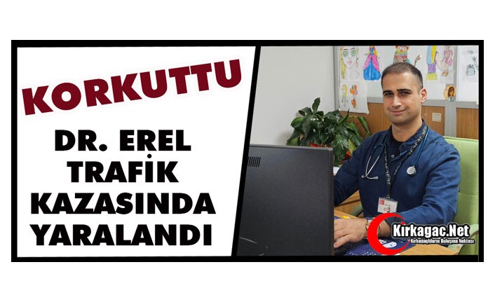 SEVİLEN DOKTOR OZAN NECATİ EREL TRAFİK KAZASINDA YARALANDI