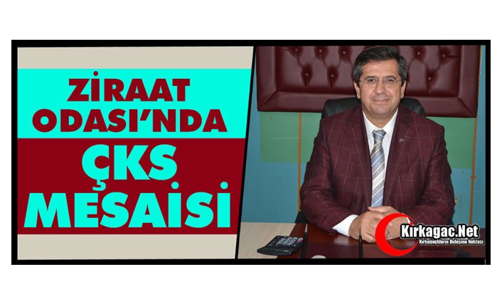 ZİRAAT ODASI’NDAN ÇKS MESAİSİ