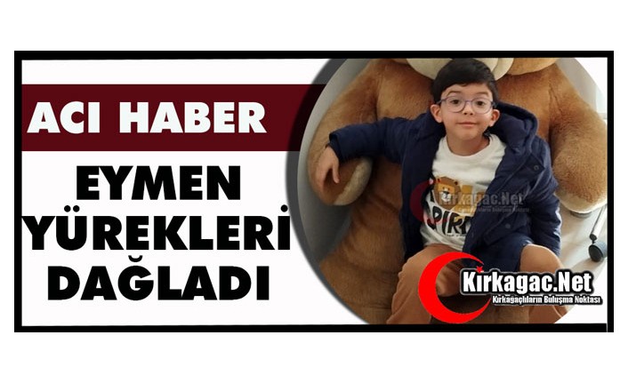 ACI HABER.. EYMEN'İN VEFATI YÜREKLERİ DAĞLADI