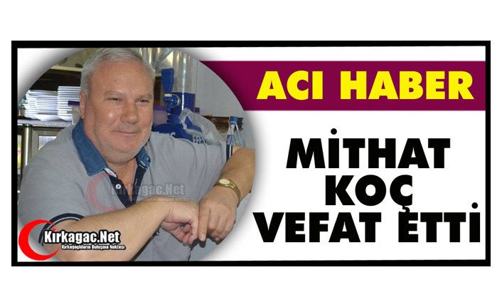 ACI HABER.. MİTHAT KOÇ VEFAT ETTİ