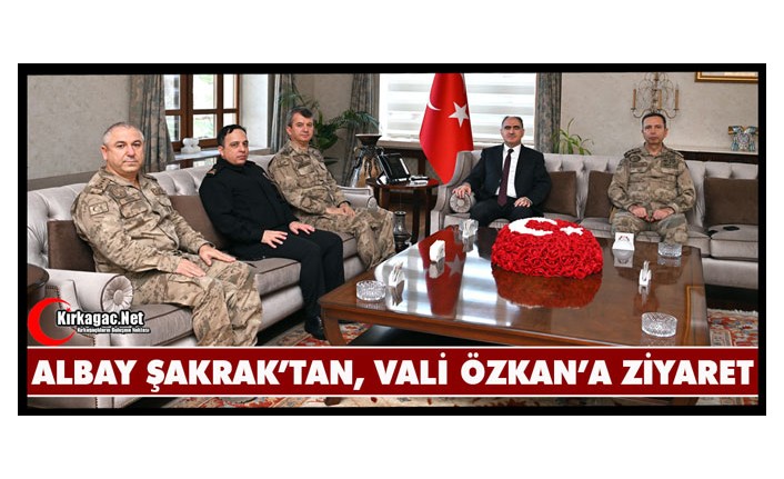 ALBAY ŞAKRAK’TAN, VALİ ÖZKAN’A ZİYARET