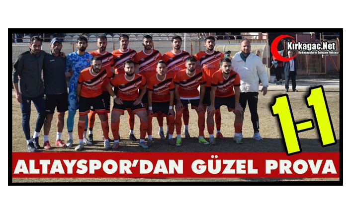 ALTAYSPOR’DAN GÜZEL PROVA 1-1