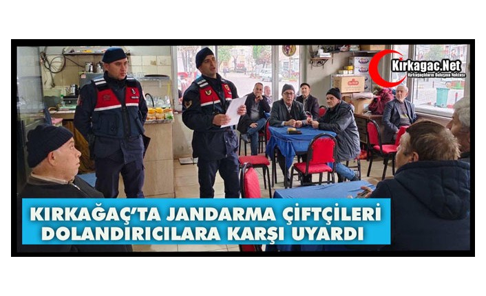 KIRKAĞAÇ’TA JANDARMA ÇİFTÇİLERİ UYARDI