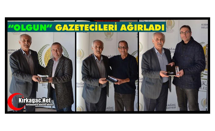 “OLGUN” GAZETECİLERİ AĞIRLADI