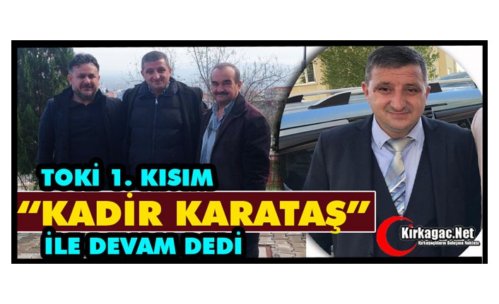 TOKİ 1. KISIM “KADİR KARATAŞ” İLE DEVAM DEDİ