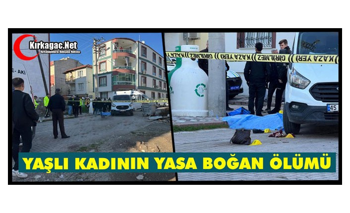 YAŞLI KADININ YASA BOĞAN ÖLÜMÜ