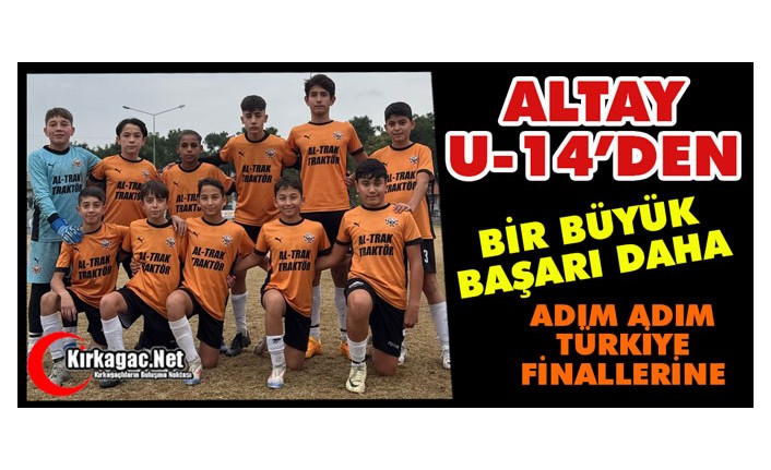 ALTAY U-14’DEN BİR BÜYÜK BAŞARI DAHA