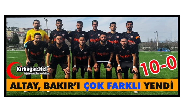 ALTAYSPOR, BAKIR'I ÇOK FARKLI YENDİ 10-0