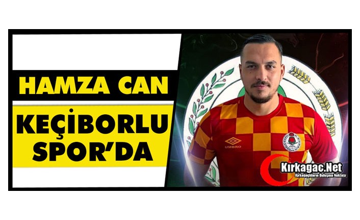 KIRKAĞAÇLI HAMZA CAN KEÇİBORLUSPOR’DA