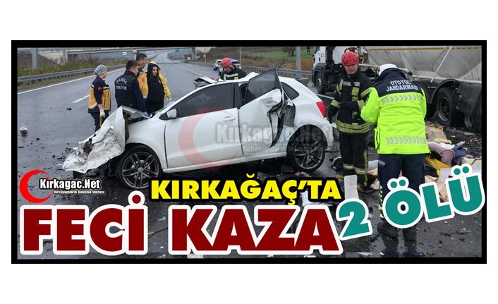 KIRKAĞAÇ’TA FECİ KAZA 2 ÖLÜ