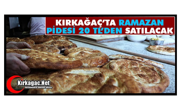 KIRKAĞAÇ’TA PİDE FİYATLARI BELLİ OLDU