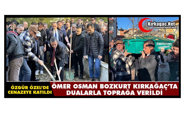 ÖMER OSMAN BOZKURT DUALARLA TOPRAĞA VERİLDİ