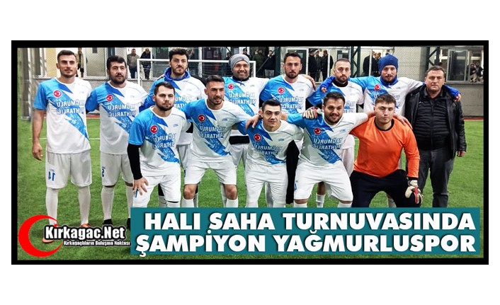 HALI SAHA TURNUVASINDA ŞAMPİYON YAĞMURLUSPOR