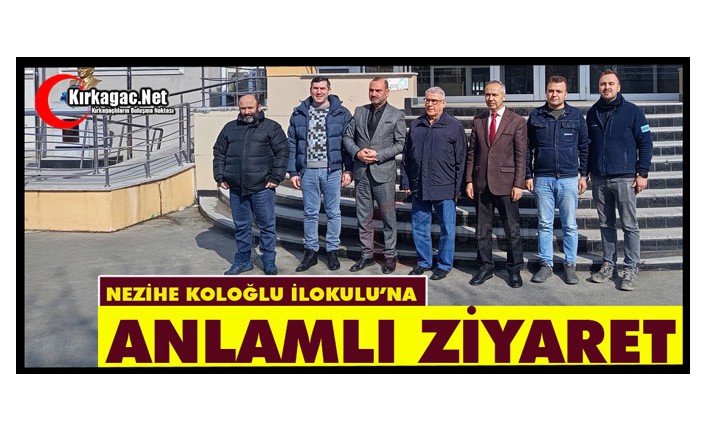 NEZİHE KOLOĞLU İLKOKULUNA ANLAMLI ZİYARET