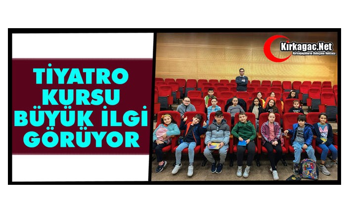 TİYATRO KURSLARI BÜYÜK İLGİ GÖRÜYOR