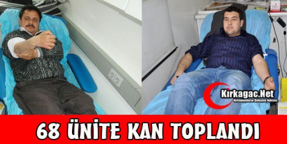 68 ÜNİTE KAN TOPLANDI