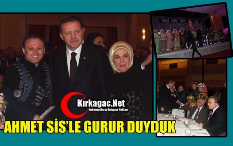 AHMET SİS’LE GURUR DUYDUK