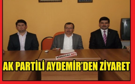 AK PARTİLİ AYDEMİR'DEN ZİYARET