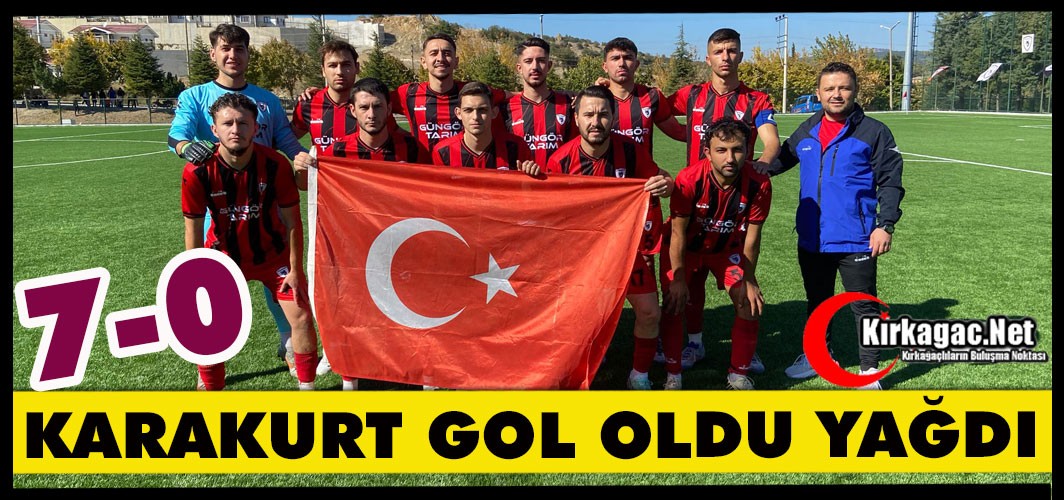 KARAKURT GOL OLDU YAĞDI 7-0