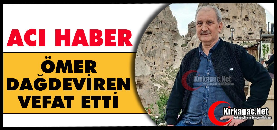 ACI HABER.. ÖMER DAĞDEVİREN VEFAT ETTİ