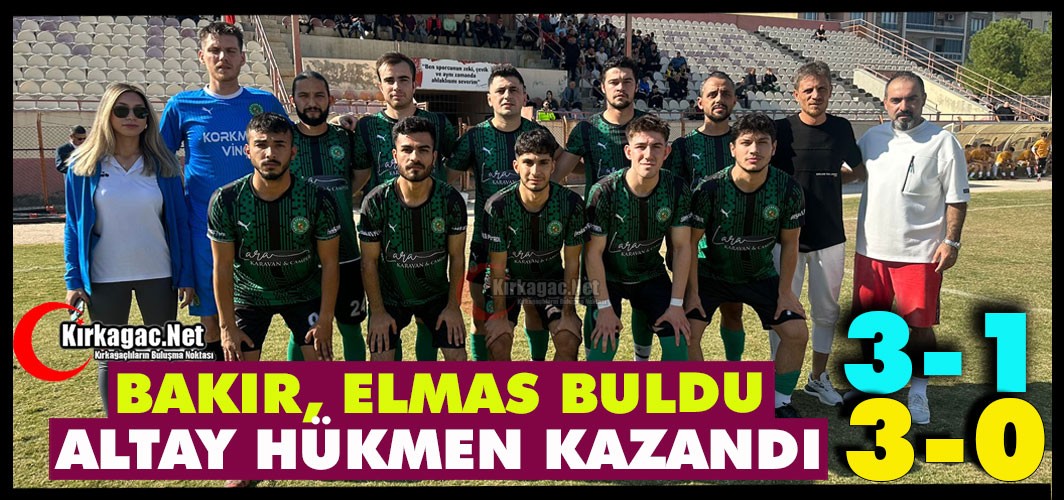 BAKIR “ELMAS” BULDU, ALTAY “HÜKMEN” KAZANDI