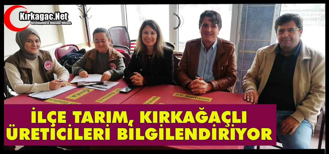 İLÇE TARIM, KIRKAĞAÇLI ÜRETİCİLERİ BİLGİLENDİRİYOR