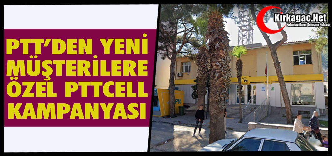 PTT AŞ’DEN YENİ MÜŞTERİLERE ÖZEL PTTCELL KAMPANYASI