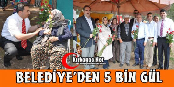 BELEDİYE'DEN ANNELERE 5 BİN GÜL