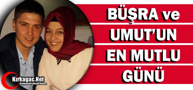 BÜŞRA ve UMUT'UN EN MUTLU GÜNÜ