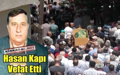 HASAN KAPI VEFAT ETTİ