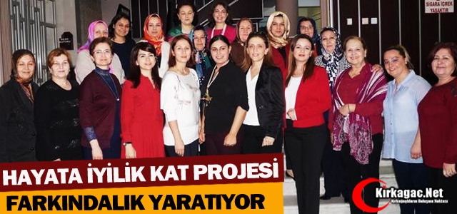 HAYATA İYİLİK KAT PROJESİ FARKINDALIK YARATIYOR