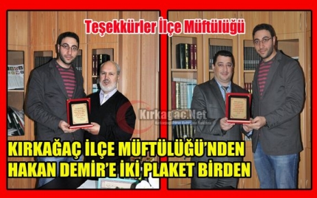 İLÇE MÜFTÜLÜĞÜ'NDEN HAKAN DEMİR’E İKİ PLAKET BİRDEN