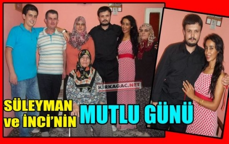 İNCİ ve SÜLEYMAN’IN MUTLU GÜNÜ