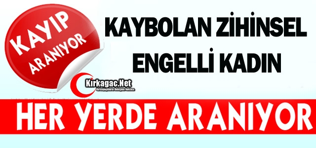 KAYBOLAN KADIN HERYERDE ARANIYOR