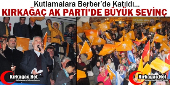 KIRKAĞAÇ AK PARTİ’DE BÜYÜK SEVİNÇ