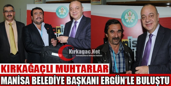 KIRKAĞAÇLI MUHTARLAR ERGÜN'LE BULUŞTU