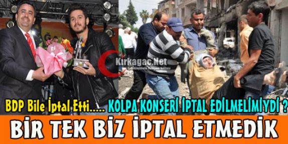 KOLPA KONSERİ İPTAL EDİLMELİMİYDİ ?