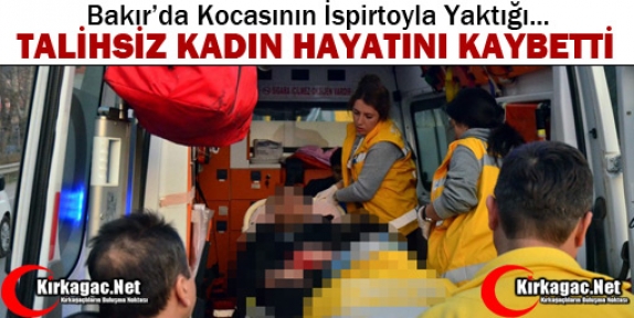 TALİHSİZ KADIN HAYATINI KAYBETTİ