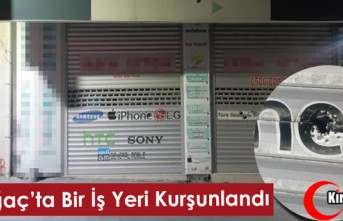 KIRKAĞAÇ’TA BİR İŞ YERİ KURŞUNLANDI