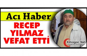 ACI HABER..RECEP YILMAZ VEFAT ETTİ