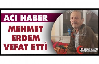 ACI HABER.. MEHMET ERDEM VEFAT ETTİ