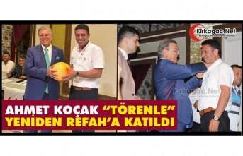 “AHMET KOÇAK” TÖRENLE YENİDEN REFAH PARTİSİ'NE KATILDI