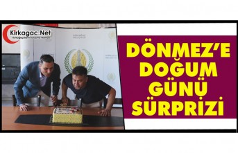 DÖNMEZ’E DOĞUM GÜNÜ SÜRPRİZİ