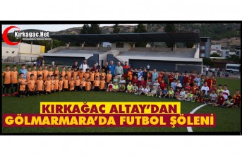 KIRKAĞAÇ ALTAY’DAN GÖLMARMARA’DA FUTBOL ŞÖLENİ