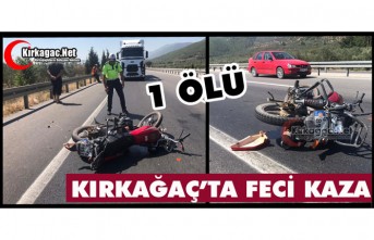 KIRKAĞAÇ’TA FECİ KAZA 1 ÖLÜ