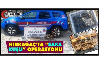 KIRKAĞAÇ’TA “SAKA KUŞU” OPERASYONU