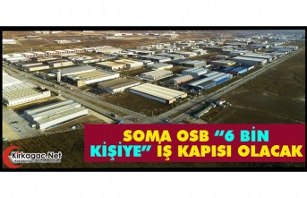 SOMA OSB “6 BİN KİŞİYE” İŞ KAPISI OLACAK