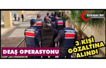 DEAŞ OPERASYONU...3 KİŞİ YAKALANDI