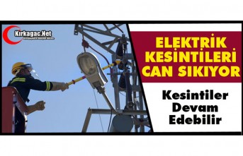 ELEKTRİK KESİNTİLERİ CAN SIKIYOR